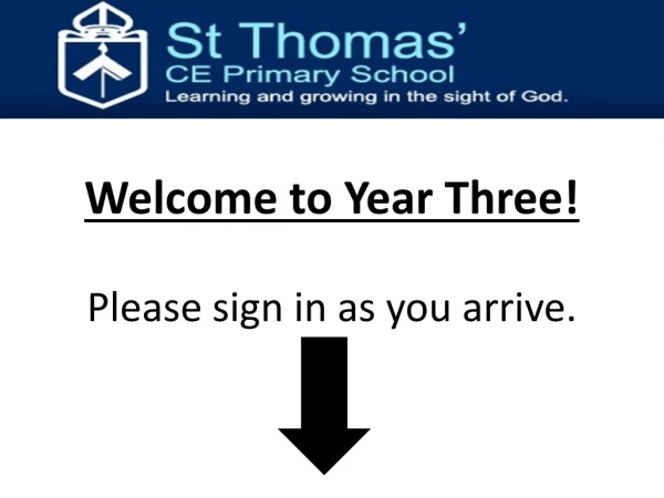 Welcome to Year Three! Please sign in as you arrive.