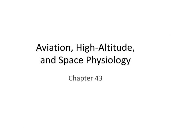 Aviation, High-Altitude, and Space Physiology