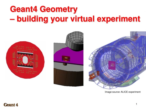 Geant4 Geometry – building your virtual experiment