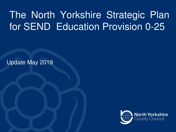 The North Yorkshire Strategic P lan for SEND Education Provision 0-25
