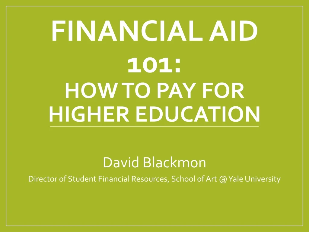 financial aid 101 how to pay for higher education