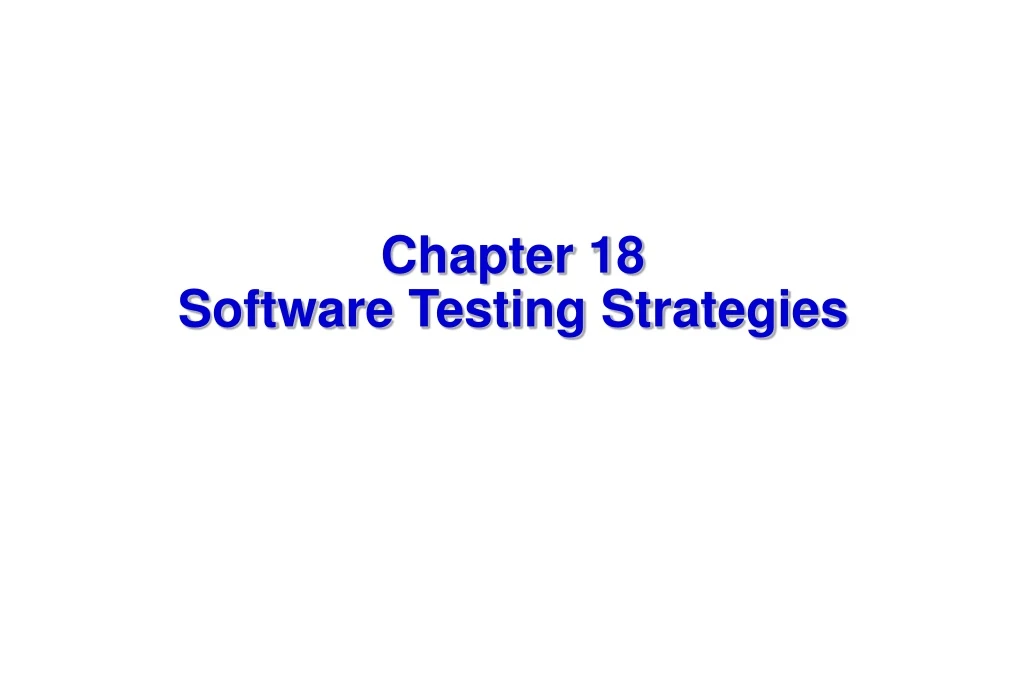 chapter 18 software testing strategies