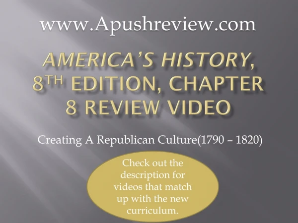 America’s History , 8 th Edition, Chapter 8 Review Video