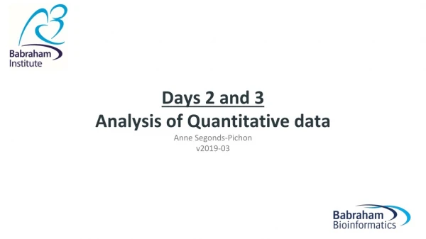 Days 2 and 3 Analysis of Quantitative data Anne Segonds-Pichon v2019-03