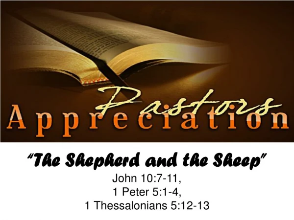 “The Shepherd and the Sheep” John 10:7-11, 1 Peter 5:1-4, 1 Thessalonians 5:12-13