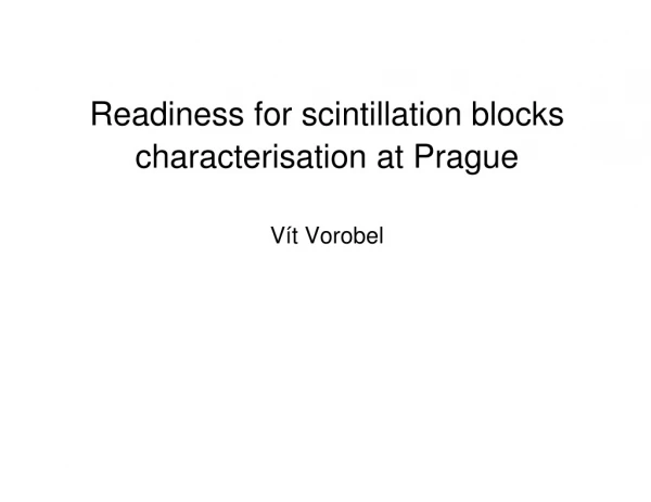 Readiness for scintillation blocks characterisation at Prague