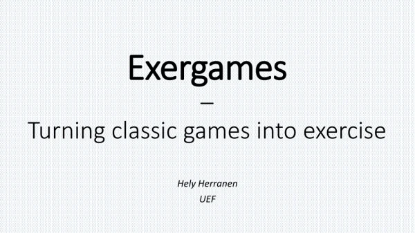 Exergames – Turning classic games into exercise