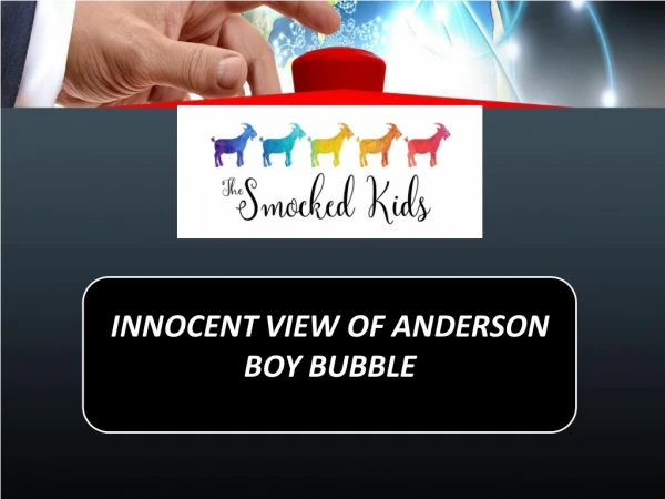Innocent view of Anderson boy bubble