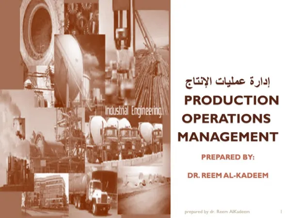 Production Operations Management Prepared by: Dr. Reem Al-Kadeem