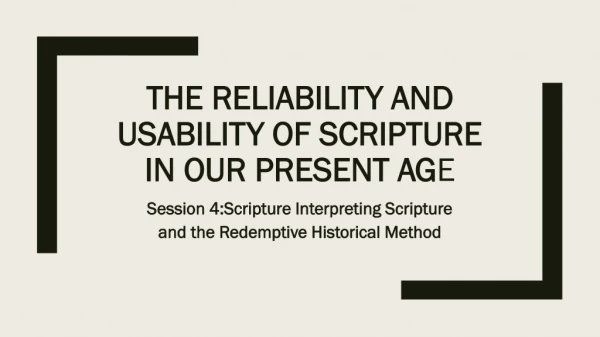 The Reliability and Usability of Scripture In Our Present Ag e