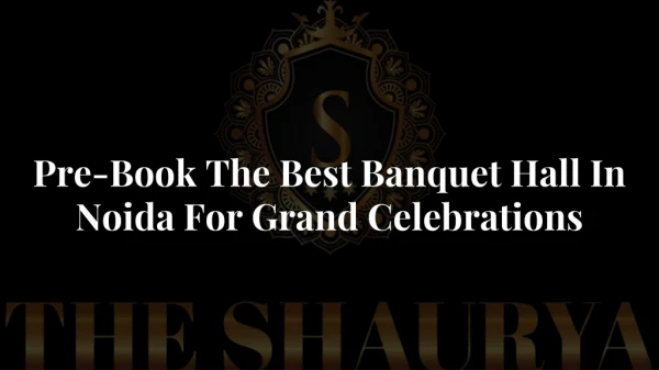 Pre-Book The Best Banquet Hall In Noida For Grand Celebrations