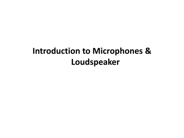 Introduction to Microphones &amp; Loudspeaker