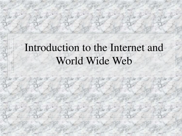 Introduction to the Internet and World Wide Web