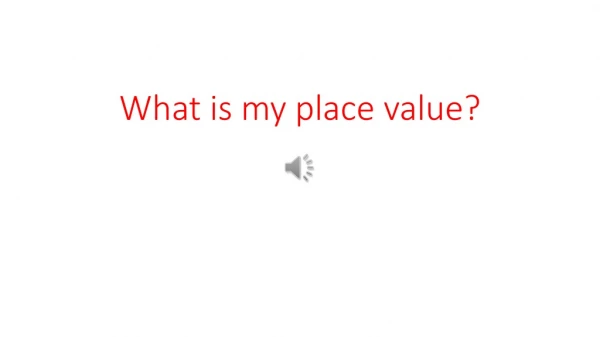 What is my place value?
