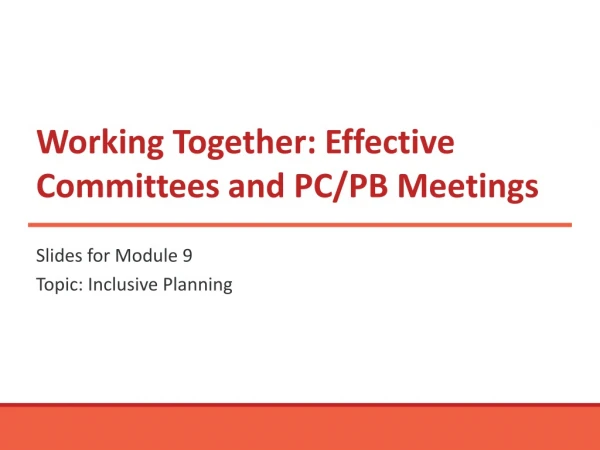 Working Together: Effective Committees and PC/PB Meetings