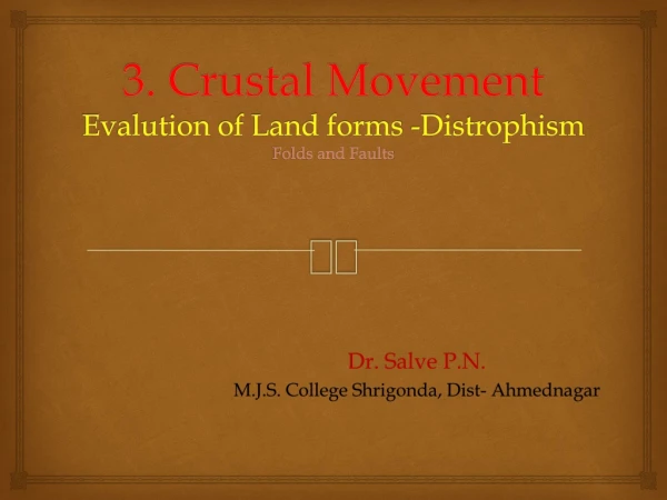 3. Crustal Movement Evalution of Land forms - Distrophism Folds and Faults