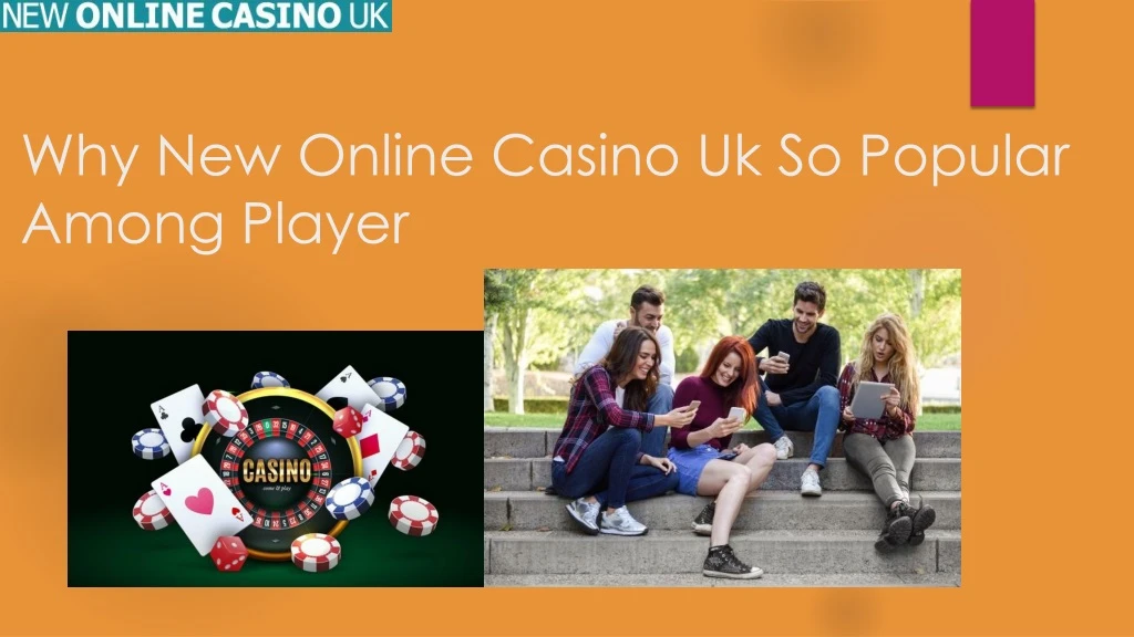 why new online casino uk so popular among player