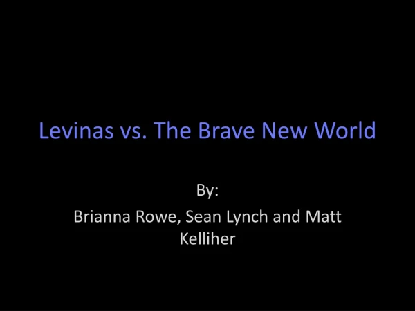 Levinas vs. The Brave New World