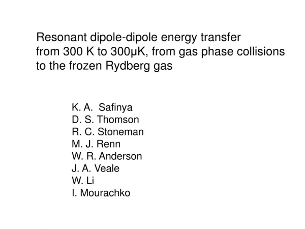 Resonant dipole-dipole energy transfer from 300 K to 300 μ K, from gas phase collisions