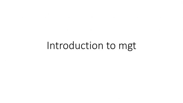 Introduction to mgt
