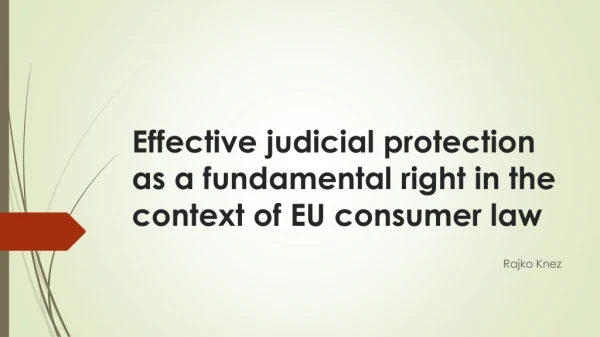 Effective judicial protection as a fundamental right in the context of EU consumer law