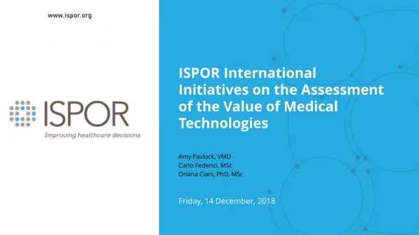 ISPOR International Initiatives on the Assessment of the Value of Medical Technologies