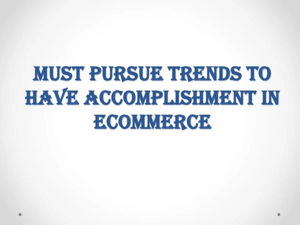 Must pursue Trends to have accomplishment in eCommerce