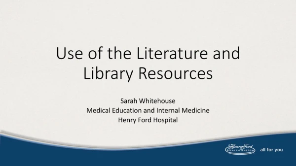 Use of the Literature and Library Resources