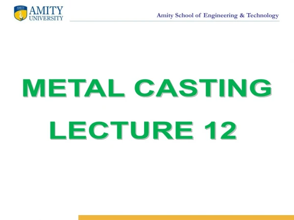 METAL CASTING LECTURE 12