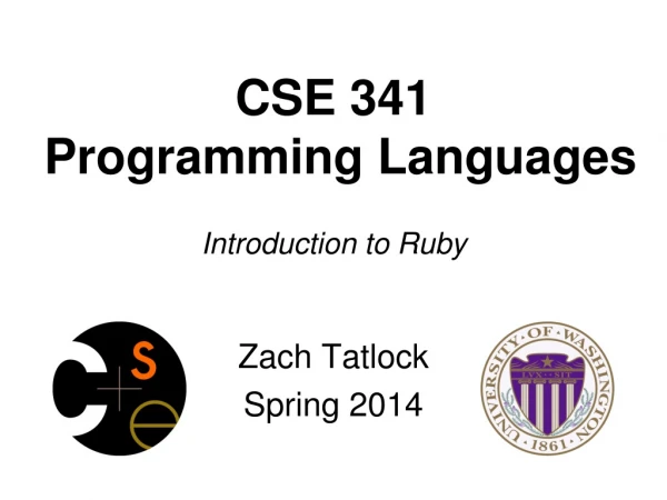 CSE 341 Programming Languages Introduction to Ruby
