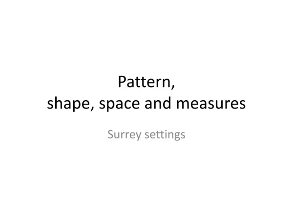 Pattern, shape, space and measures