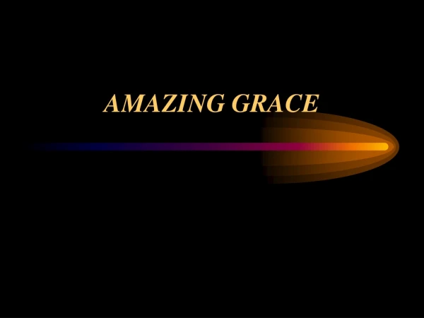 AMAZING GRACE