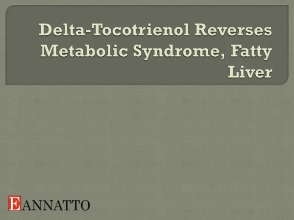 Delta-Tocotrienol Reverses Metabolic Syndrome, Fatty Liver