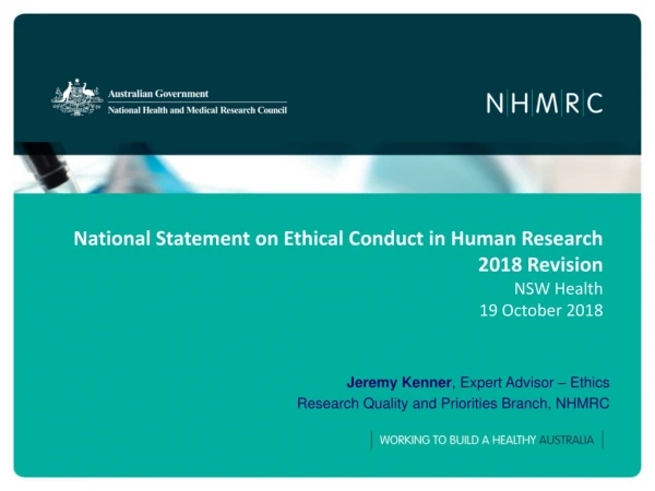 Jeremy Kenner , Expert Advisor – Ethics Research Quality and Priorities Branch, NHMRC