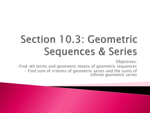 Section 10.3: Geometric Sequences &amp; Series