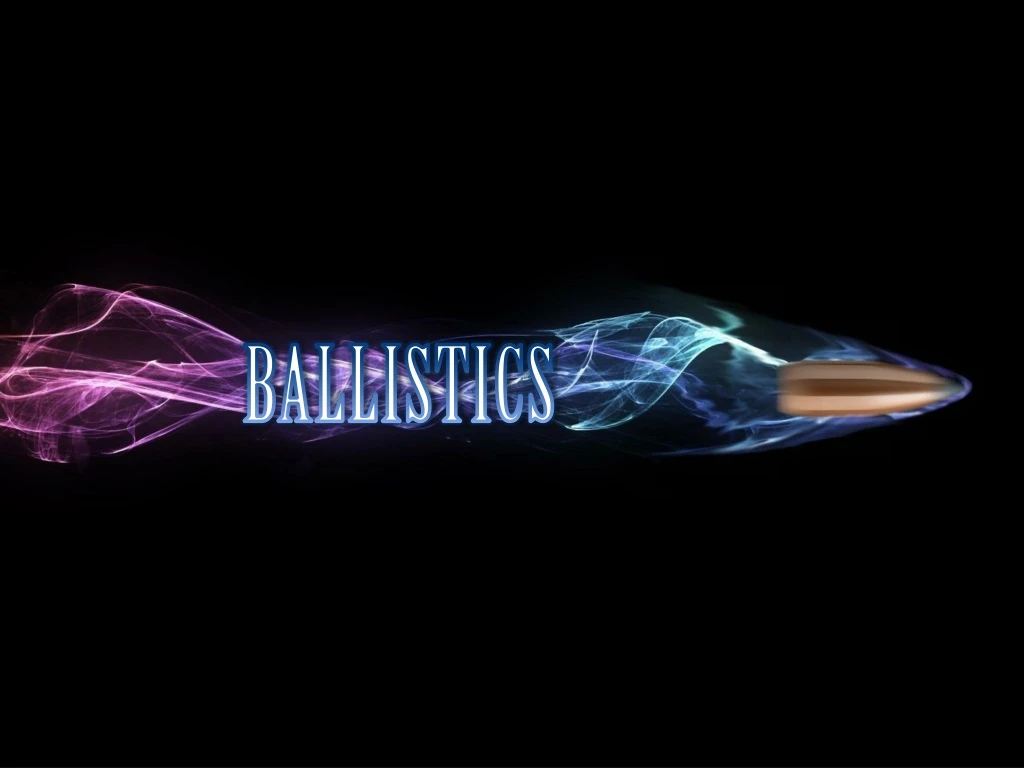 ballistics