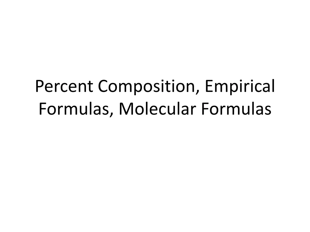 percent composition empirical formulas molecular formulas