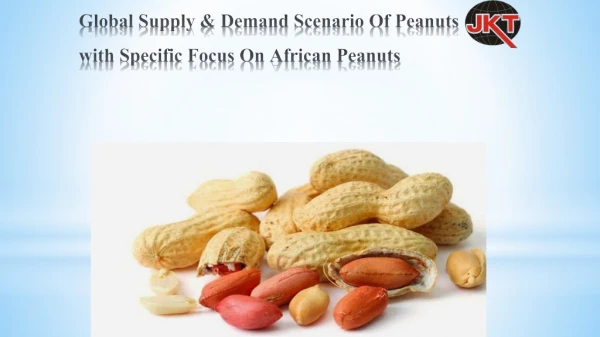 Global Supply &amp; Demand Scenario Of Peanuts with Specific Focus On African Peanuts
