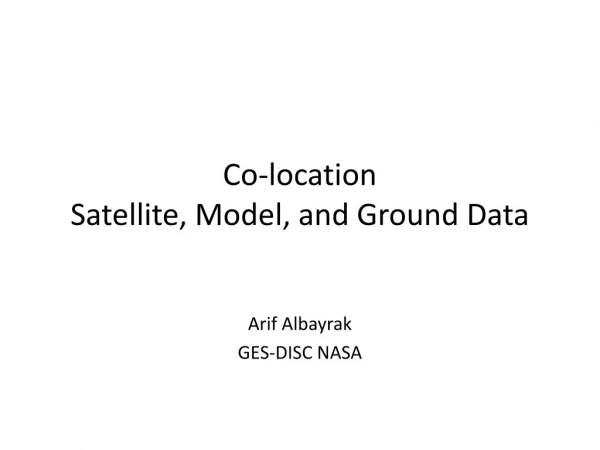 Co-location Satellite, Model, and Ground Data