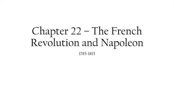 Chapter 22 – The French Revolution and Napoleon