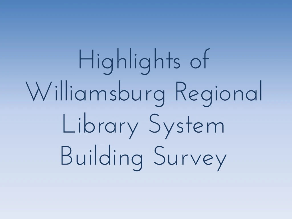 highlights of williamsburg regional library s ystem building survey