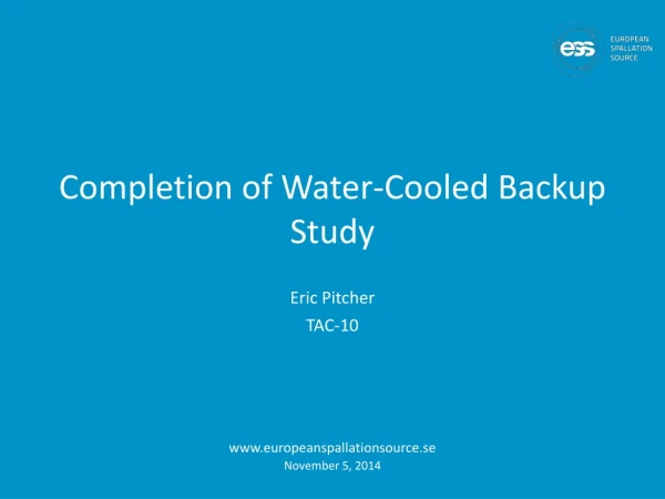 Completion of Water-Cooled Backup Study