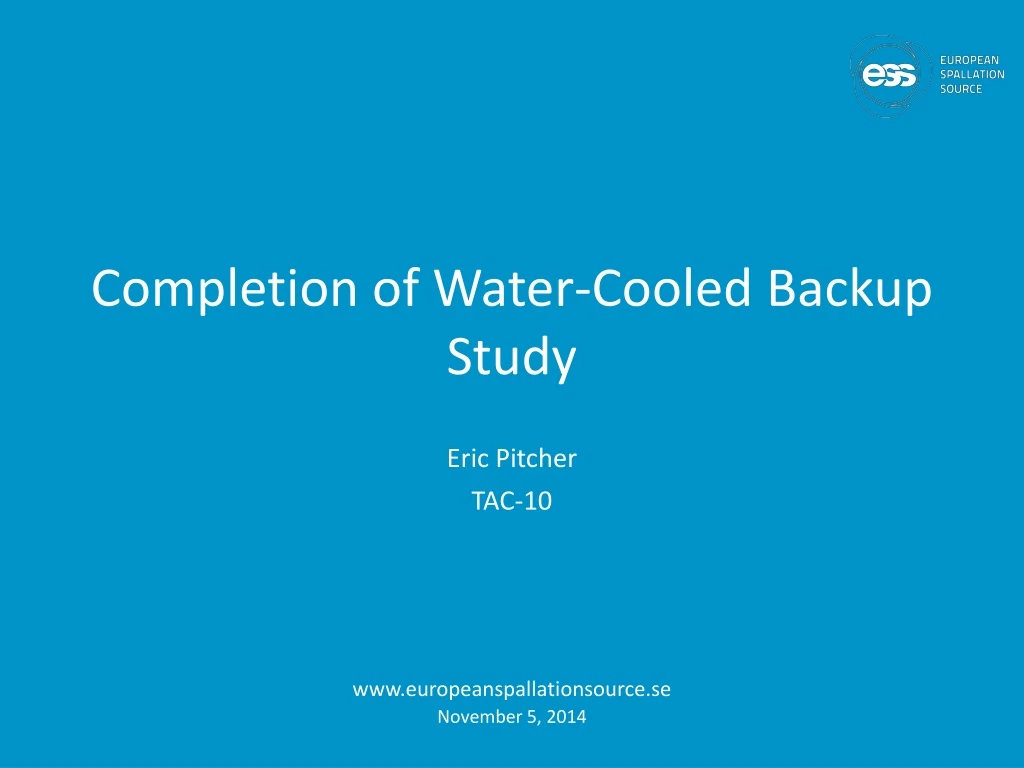 completion of water cooled backup study