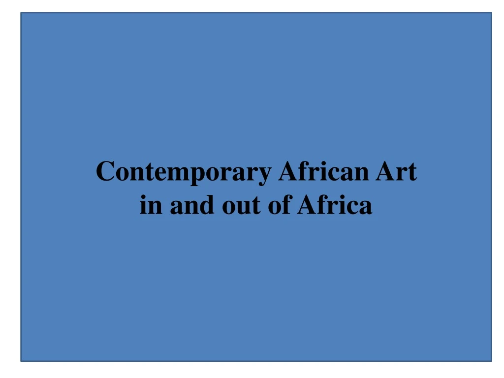 contemporary african art in and out of africa