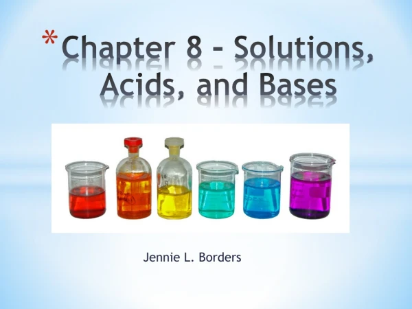 Chapter 8 – Solutions, Acids, and Bases