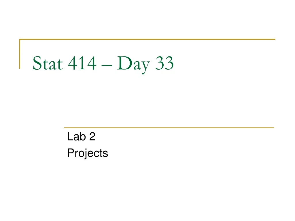 stat 414 day 33