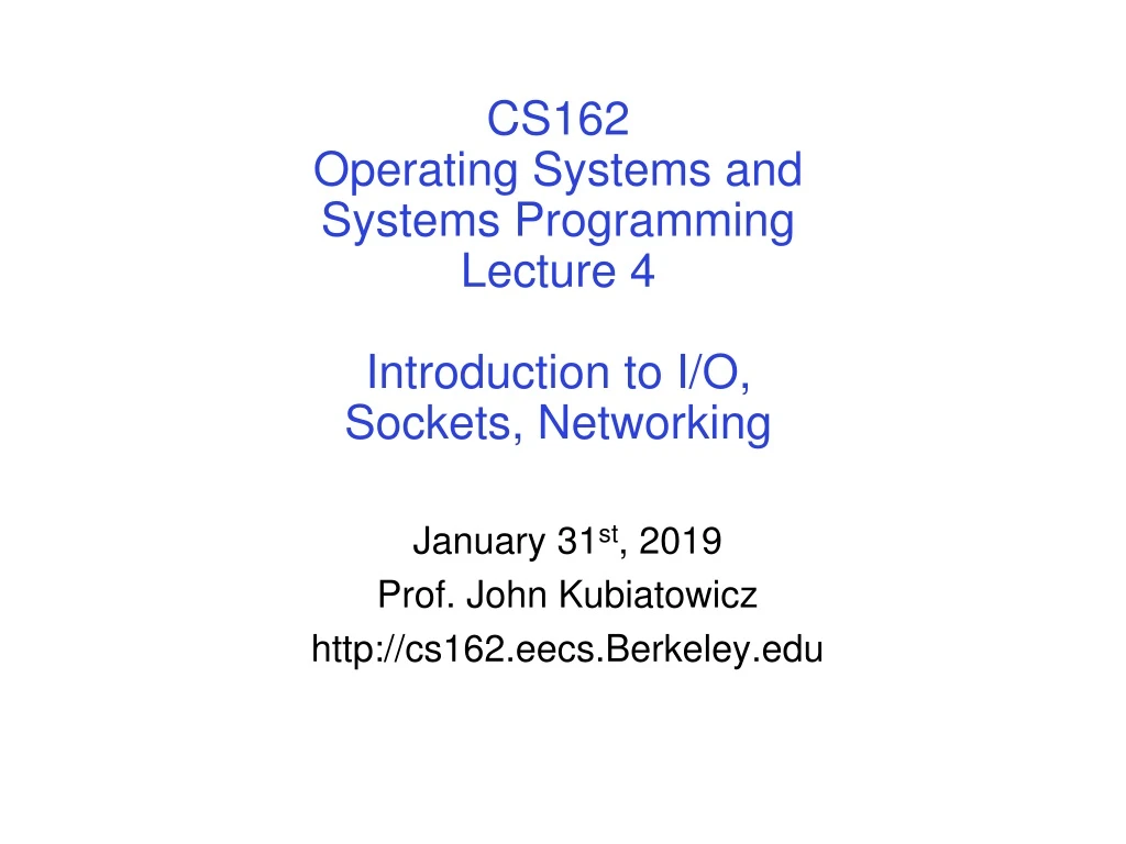 cs162 operating systems and systems programming lecture 4 introduction to i o sockets networking