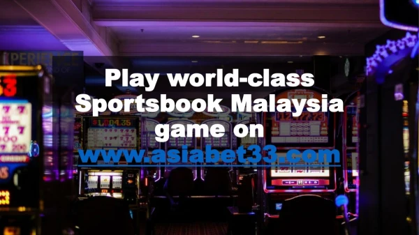 Play world-class Sportsbook Malaysia game on www.asiabet33.com