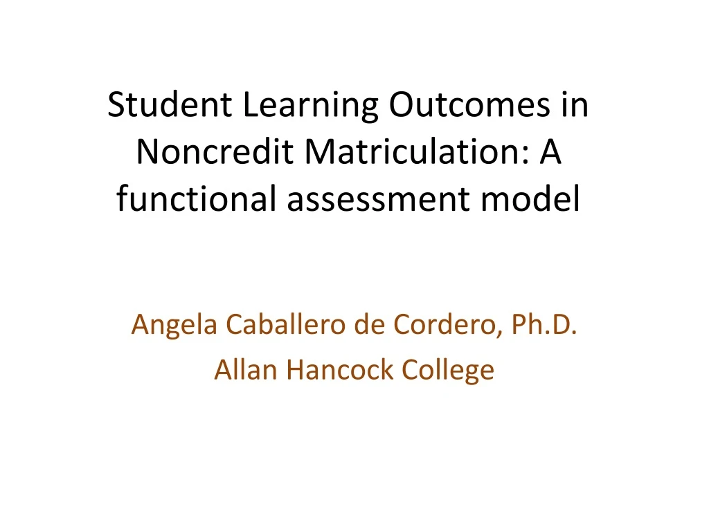 student learning outcomes in noncredit matriculation a functional assessment model