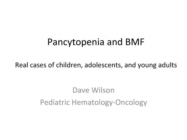 Pancytopenia and BMF Real cases of children, adolescents, and young adults